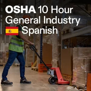 OSHA 10 hour General Industry Training Course - Spanish
